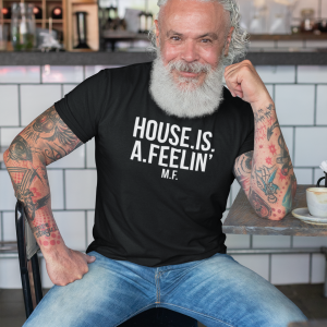 REMEMBER – T-shirt HOUSE IS A FEELIN’, white print