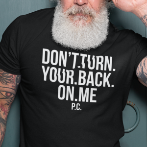 REMEMBER – T-shirt DON’T TURN YOUR BACK ON ME, white print