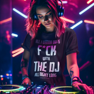 DJ GEAR – T-shirt WOMEN ‘F*ck with the DJ all night long’ – A