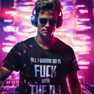 DJ GEAR – T-shirt MEN ‘Fuck with the DJ all night long’ – D