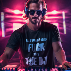 DJ GEAR – T-shirt MEN ‘Fuck with the DJ’ – H